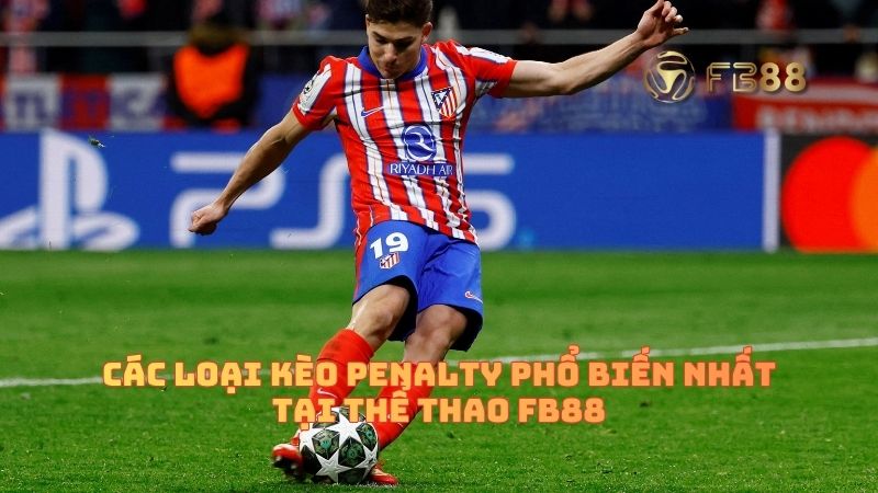 Kèo penalty tại FB88 mang đến rất nhiều thử thách dành cho anh em