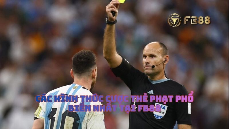 Có những hình thức cược kèo thẻ phạt nào anh em cần biết?